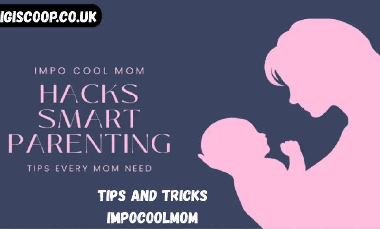 tips and tricks impocoolmom