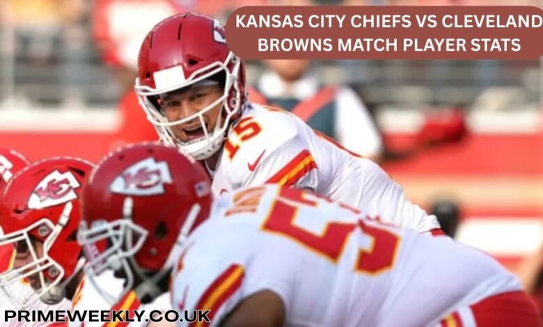 Kansas City Chiefs vs Cleveland Browns Match Player Stats